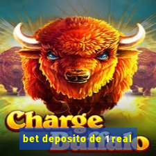 bet deposito de 1 real